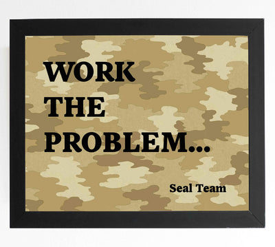 Work the Problem-Seal Team Military Wall Art Sign -10 x 8" US Navy Seals Poster Print with Camo Design-Ready to Frame. Perfect Home-Office-Man Cave-Shop-Garage Decor. Great Patriotic Gift!