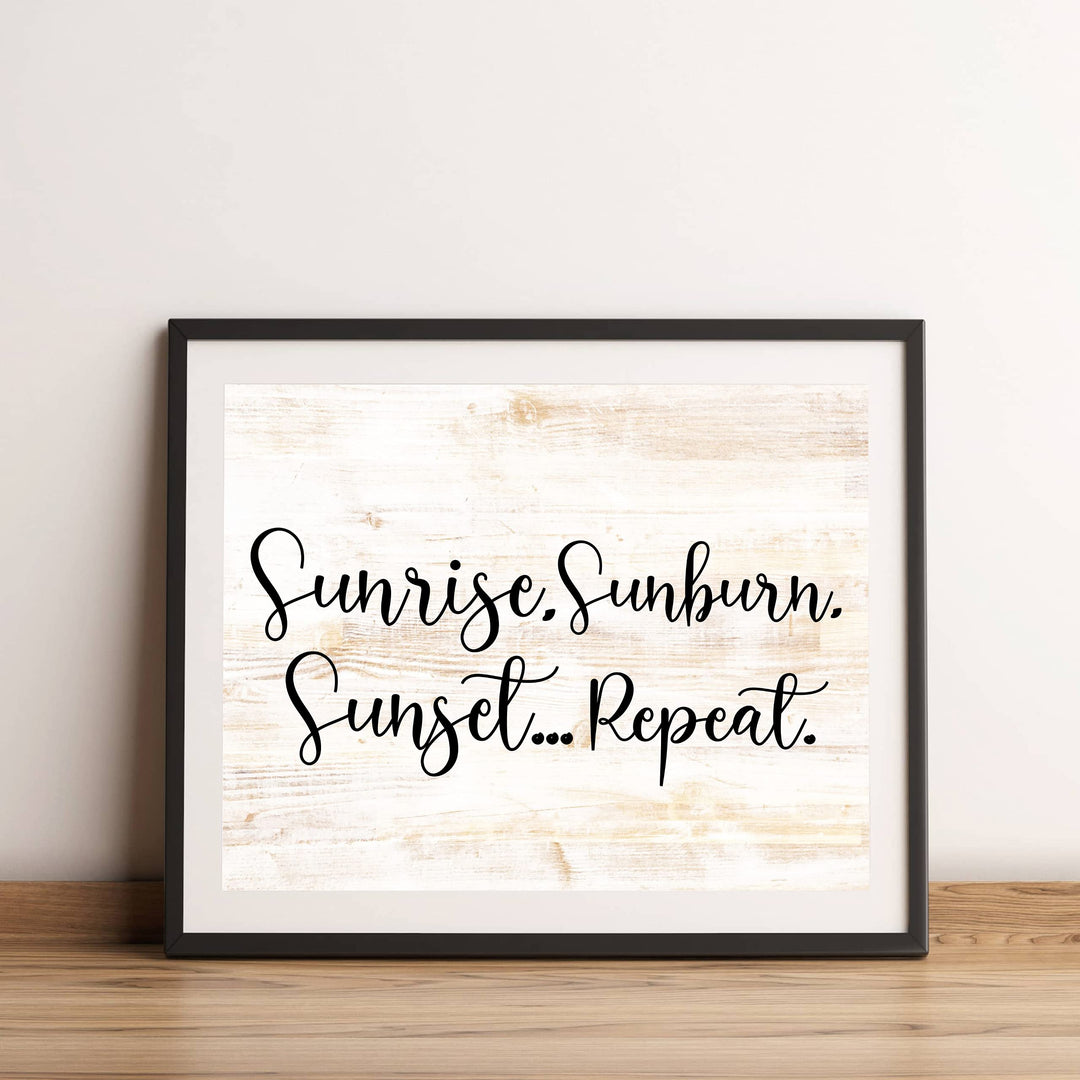 Sunrise, Sunburn, Sunset.Repeat Fun Beach-Ocean Themed Wall Sign -14 x 11" Rustic Wood Design Wall Art Print-Ready to Frame. Perfect Home-Beach-Lake House-Nautical Decor! Printed on Photo Paper.