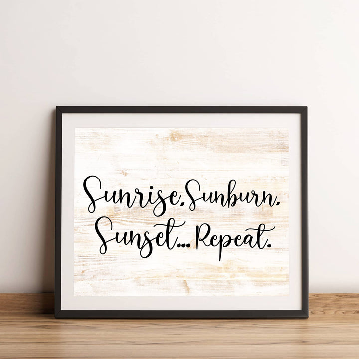 Sunrise, Sunburn, Sunset.Repeat Fun Beach-Ocean Themed Wall Sign -14 x 11" Rustic Wood Design Wall Art Print-Ready to Frame. Perfect Home-Beach-Lake House-Nautical Decor! Printed on Photo Paper.