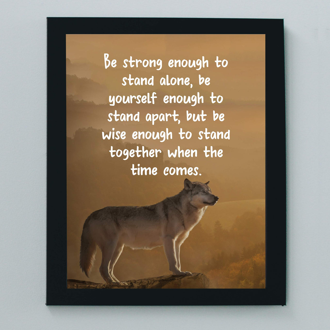 Be Strong Enough To Stand Alone Motivational Quotes Wall Art -8 x 10" Typographic Wolf Photo Print-Ready to Frame. Inspirational Home-Office-School-Gym-Motivation Decor. Great Advice for All!