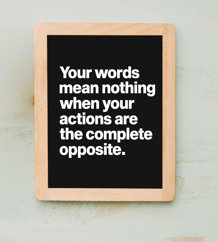 Words Mean Nothing When Actions Are Opposite Life Quotes Wall Art -8 x 10" Inspirational Poster Print-Ready to Frame. Home-Office-Dorm-Teen Decor. Great Reminder-Actions Speak Louder than Words!