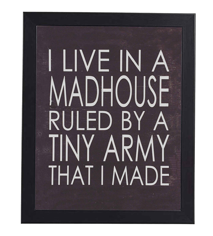 I Live In A Madhouse Ruled By A Tiny Army Funny Wall Sign -8 x 10" Rustic Typographic Art Print-Ready to Frame. Humorous Family Decor for Home-Farmhouse. Great Parenting Sign and Fun Gift for ALL!