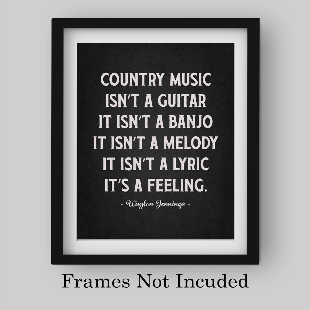 Country Music Is a Feeling Famous Country Music Legends Quotes -8 x10" Rustic Quote Poster Print -Ready to Frame. Perfect for Home-Office-Studio-Bar-Man Cave Decor. Great Gift for All Waylon Fans!