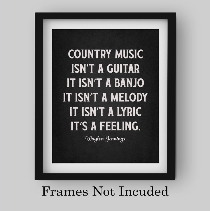 Country Music Is a Feeling Famous Country Music Legends Quotes -8 x10" Rustic Quote Poster Print -Ready to Frame. Perfect for Home-Office-Studio-Bar-Man Cave Decor. Great Gift for All Waylon Fans!