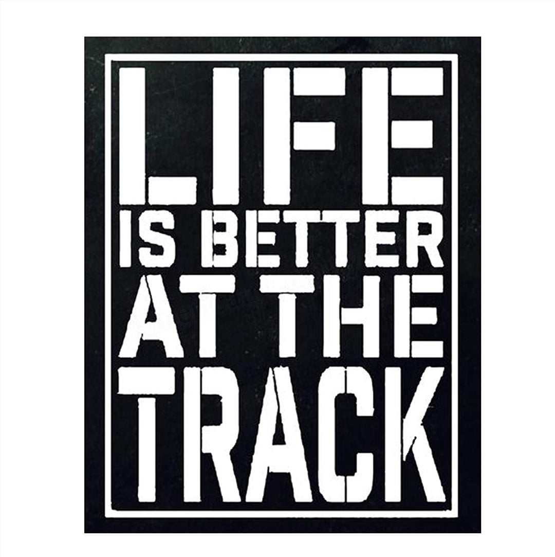 "Life Is Better At The Track"- Funny Racing Poster Print-8 x 10"