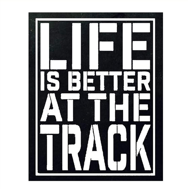"Life Is Better At The Track"- Funny Racing Poster Print-8 x 10"