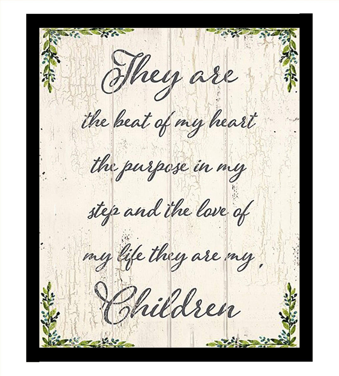They Are The Beat Of My Heart-Love Of My Life-My Children-8 x 10" Family Wall Art Decor-Ready to Frame. Distressed Wood-Floral Sign Replica Print. Home-Kitchen-Office Decor. Display Your True Love.