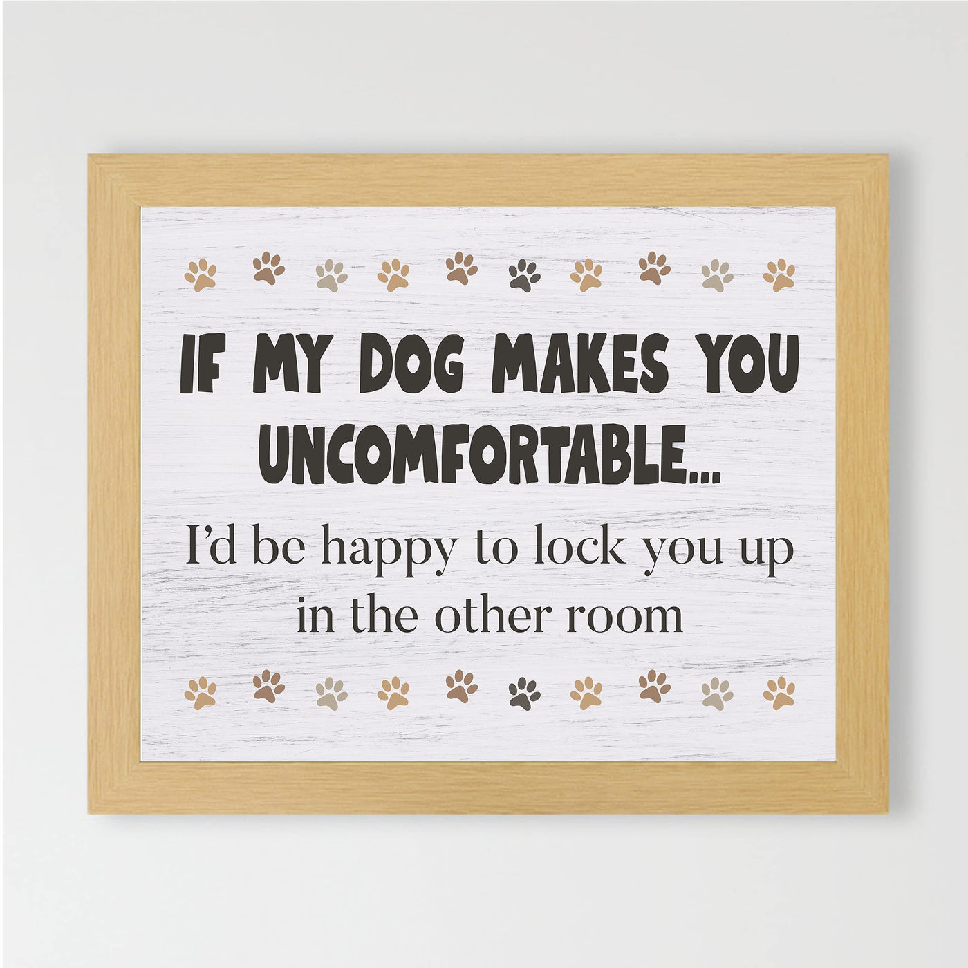 If Dog Makes You Uncomfortable-I'll Lock You Up In Other Room Funny Dog Sign -10 x 8" Rustic Wall Art Print-Ready to Frame. Humorous Home-Kitchen-Office-Vet's Decor. Fun Gift & Reminder for Guests!