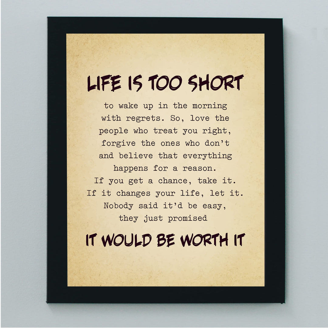 Life Is Too Short, Worth It Inspirational Quotes Wall Art Sign -8 x 10" Motivational Picture Print -Ready to Frame. Positive Decoration for Home-Office-Classroom Decor. Great Gift for Inspiration!
