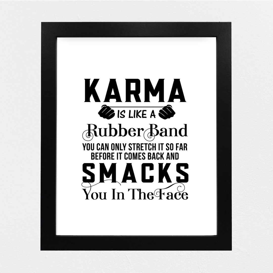 Karma Is Like A Rubber Band-Can Only Stretch So Far Funny Quotes Wall Art Sign -8 x 10" Sarcastic Poster Print-Ready to Frame. Humorous Home-Studio-Office-Desk Decor. Great Advice and Fun Gift!