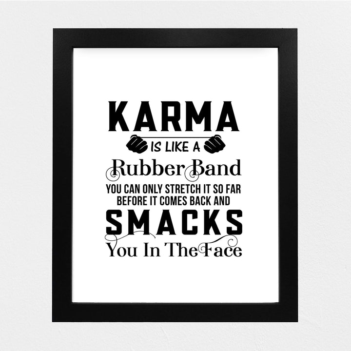 Karma Is Like A Rubber Band-Can Only Stretch So Far Funny Quotes Wall Art Sign -8 x 10" Sarcastic Poster Print-Ready to Frame. Humorous Home-Studio-Office-Desk Decor. Great Advice and Fun Gift!