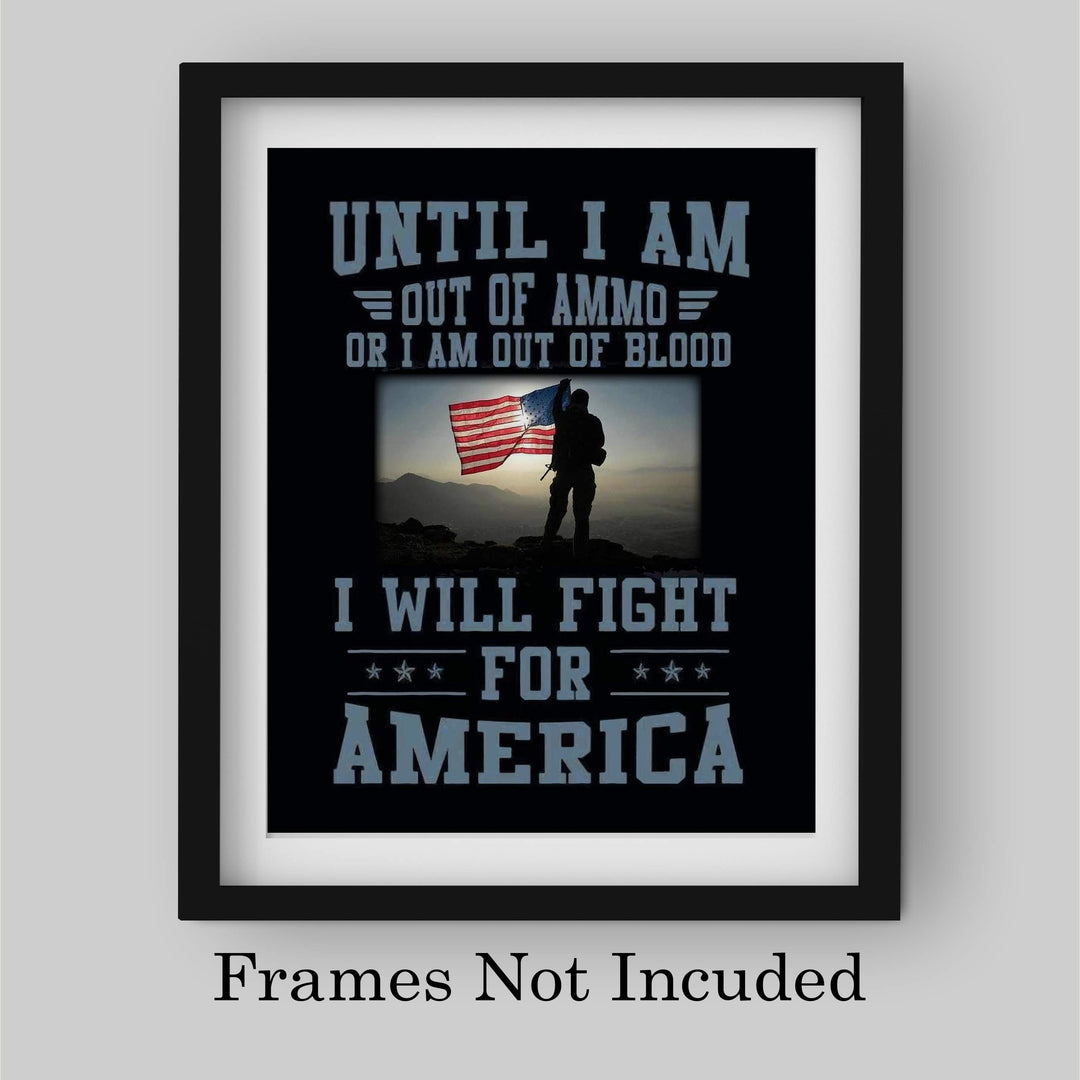 Until I Am Out of Ammo-Blood, I Will Fight for America-Patriotic Quotes Wall Art- 8 x 10" American Flag Military Print-Ready To Frame. Home-Office-Garage-Bar-Cave Decor. Great Gift for Veterans!