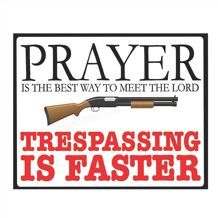 Prayer is Best Way To The Meet Lord- Trespassing is Faster- Funny Sign Print- 10 x 8" Wall Decor Poster Print- Ready To Frame. Great Gift &amp; Perfect Door Sign for Man Cave-Garage-Bar-Home Decor.