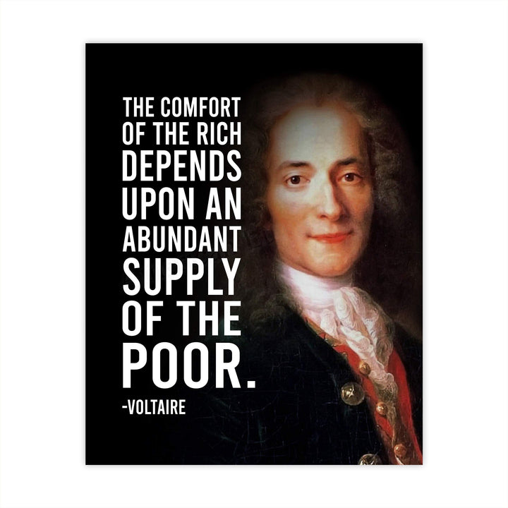 Voltaire Quotes-"Comfort of the Rich Depends Upon Supply of the Poor"-8x10" Political Portrait Wall Print-Ready to Frame. Inspirational Home-Office-School-Library Decor. Great Gift for History Fans!