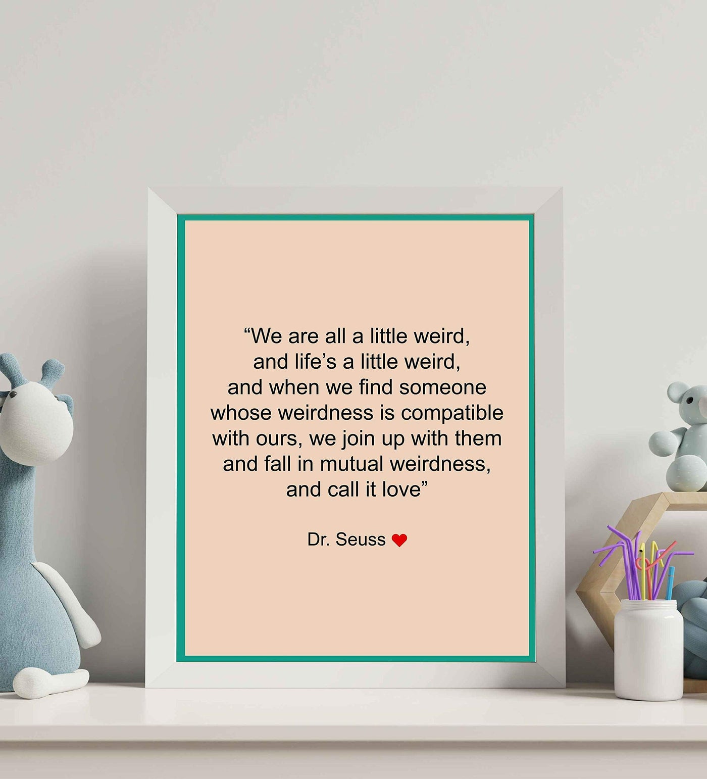 Dr. Seuss Quotes Wall Art Sign-"We Are All A Little Weird"-8 x 10" Inspirational Poster Print- Ready to Frame. Perfect Home-Office-Nursery-Kids Bedroom-Classroom Decor. Great Motivational Sign!