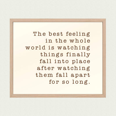 Best Feeling In Whole World-Watching Things Fall Into Place Inspirational Life Quotes -10 x 8" Motivational Wall Art Print-Ready to Frame. Home-Office-Studio-Dorm Decor. Great Sign for Inspiration!