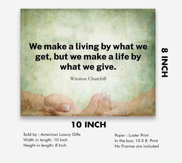 Winston Churchill Quotes-"We Make A Life By What We Give"-10 x 8" Inspirational Wall Print Art-Ready to Frame. Motivational Home-Office-Library D?cor. Perfect Gift for Insight &amp; Inspiration.