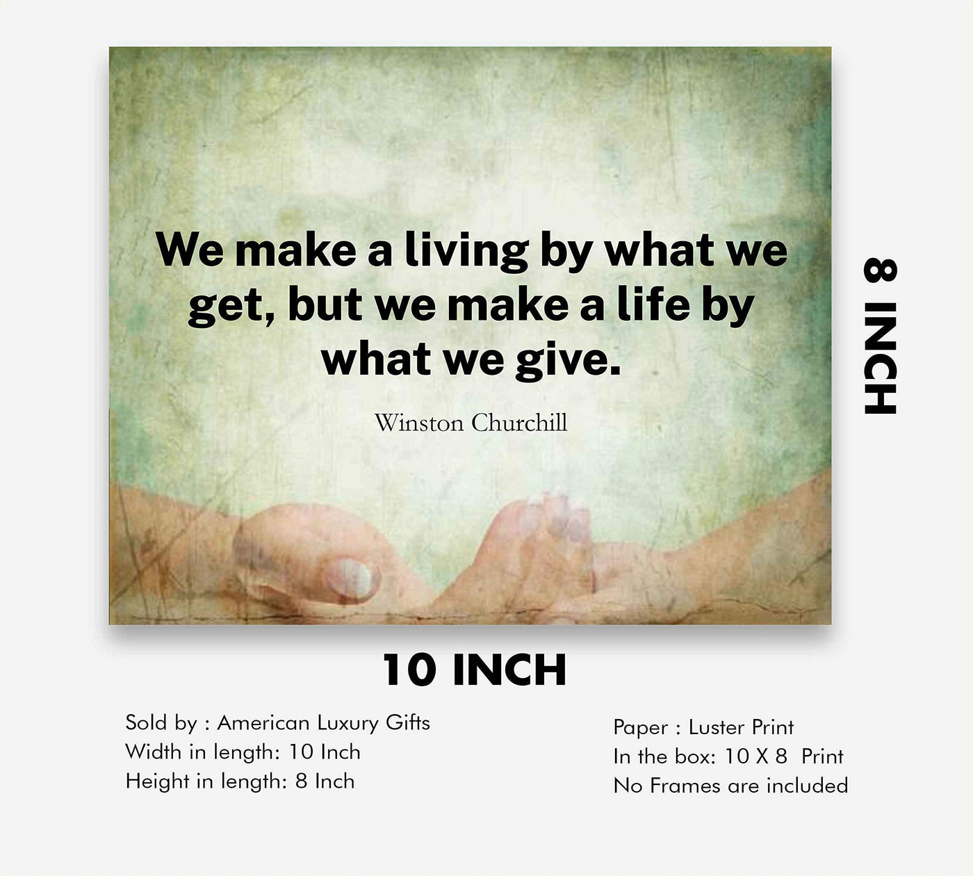 Winston Churchill Quotes-"We Make A Life By What We Give"-10 x 8" Inspirational Wall Print Art-Ready to Frame. Motivational Home-Office-Library D?cor. Perfect Gift for Insight & Inspiration.