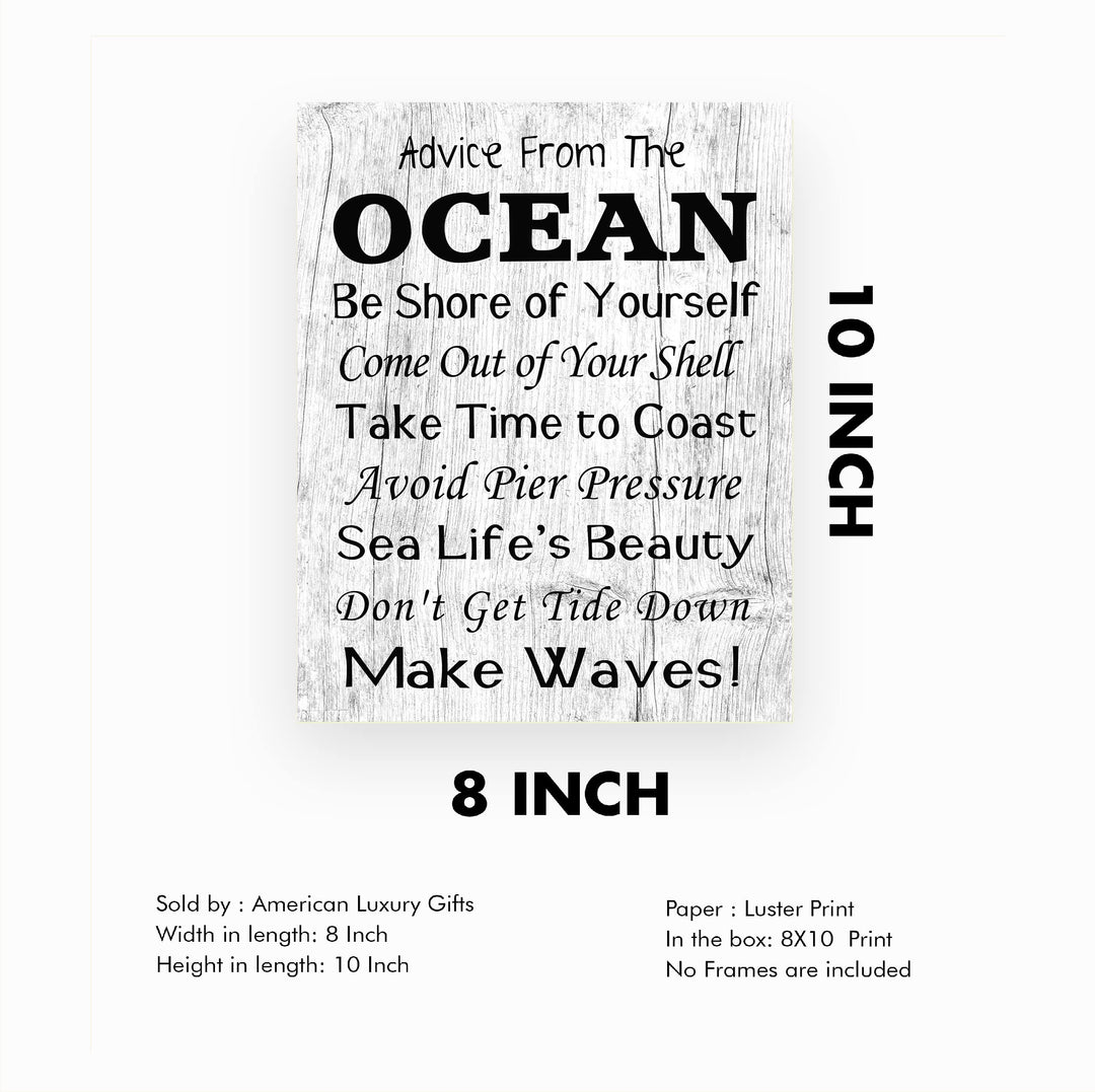 Advice From the Ocean Fun Beach Themed Sign -8 x 10" Rustic Coastal Wall Art Print -Ready to Frame. Funny Wall Prints for Home-Beach House-Ocean-Nautical Theme Decor! Printed on Photo Paper.