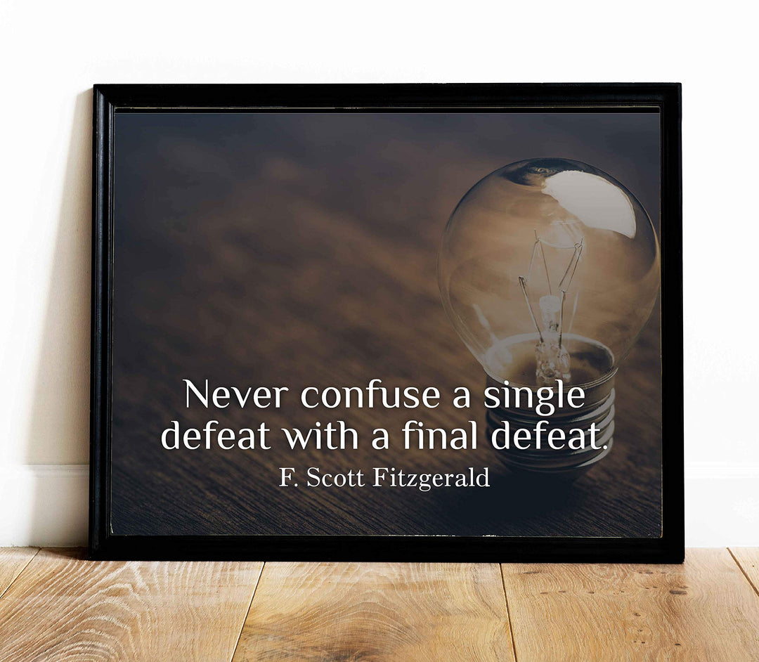 Never Confuse A Single Defeat With A Final Defeat" F. Scott Fitzgerald Quotes-14 x 11" Inspirational Wall Art Print-Ready to Frame. Motivational Home-Office-Studio-Dorm Decor. Great Literary Gift!