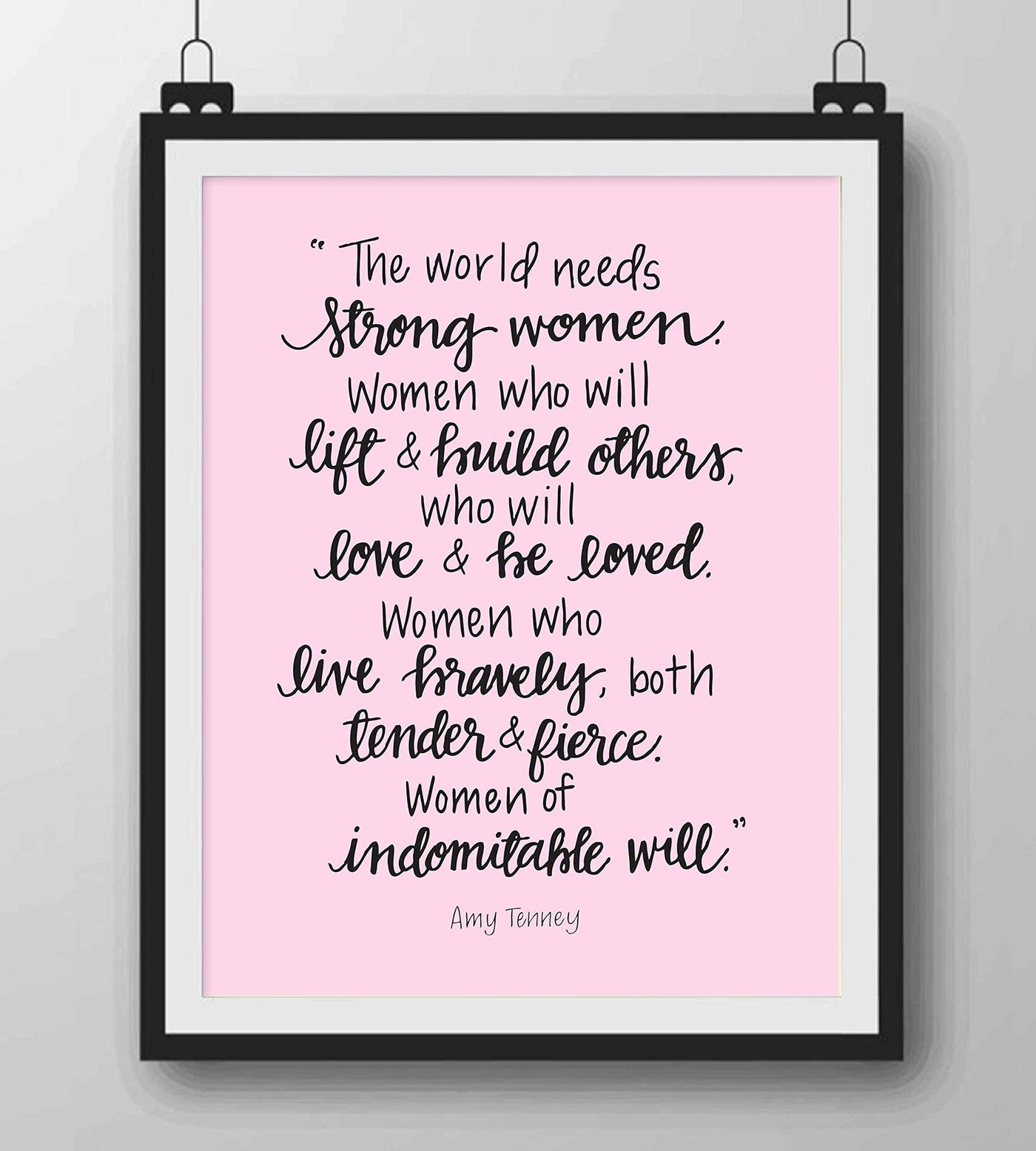 The World Needs Strong Women-Of Indomitable Will -Amy Tenney Quotes- Inspirational Wall Art-8 x 10"-Ready to Frame. Fierce Motivational Wall Print Ideal for Home-Office-Studio-School-Dorm Decor.