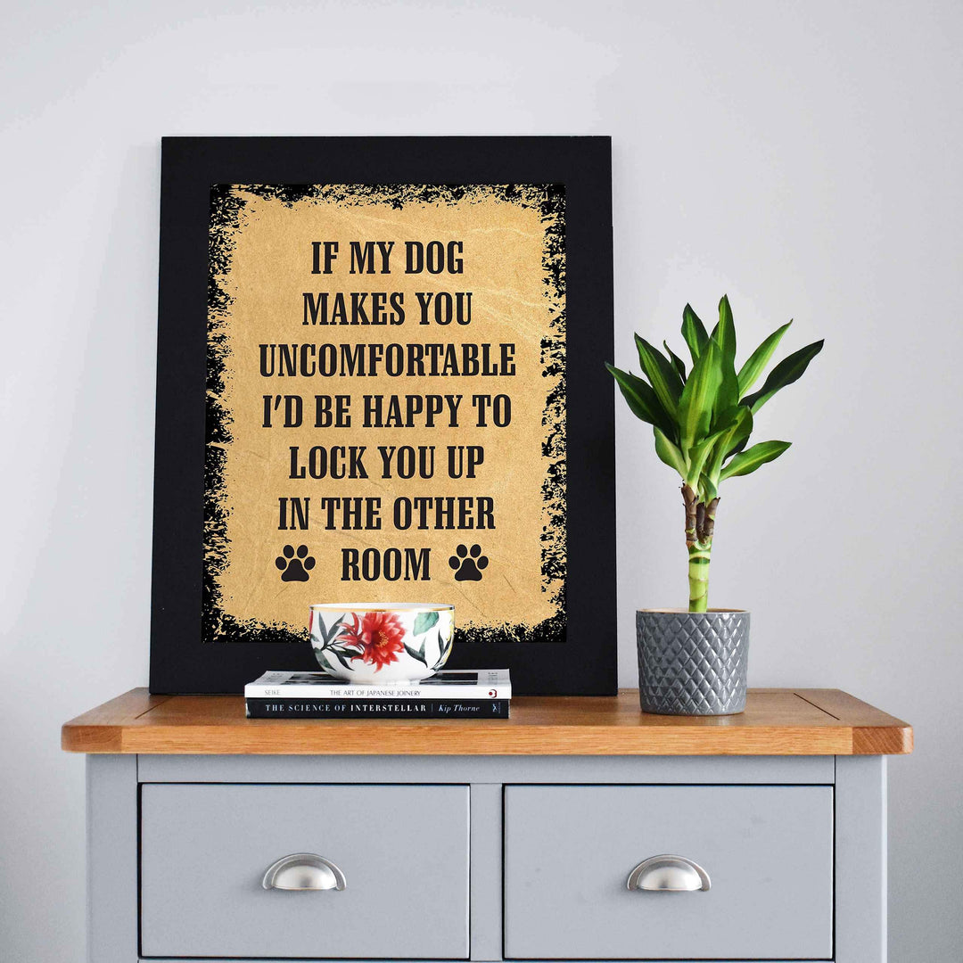 If My Dog Makes You Uncomfortable Funny Dog Sign -8 x 10" Distressed Wall Art Print-Ready to Frame. Humorous Wall Print for Home-Kitchen-Office-Vet&