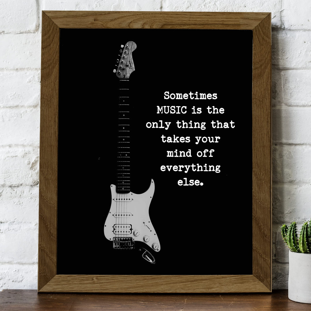 Music Is Only Thing That Takes Mind Off Everything Else- Inspirational Quotes Wall Art -8 x 10" Motivational Guitar Print -Ready to Frame. Perfect Home-Office-Studio-Classroom Decor. Great Gift!