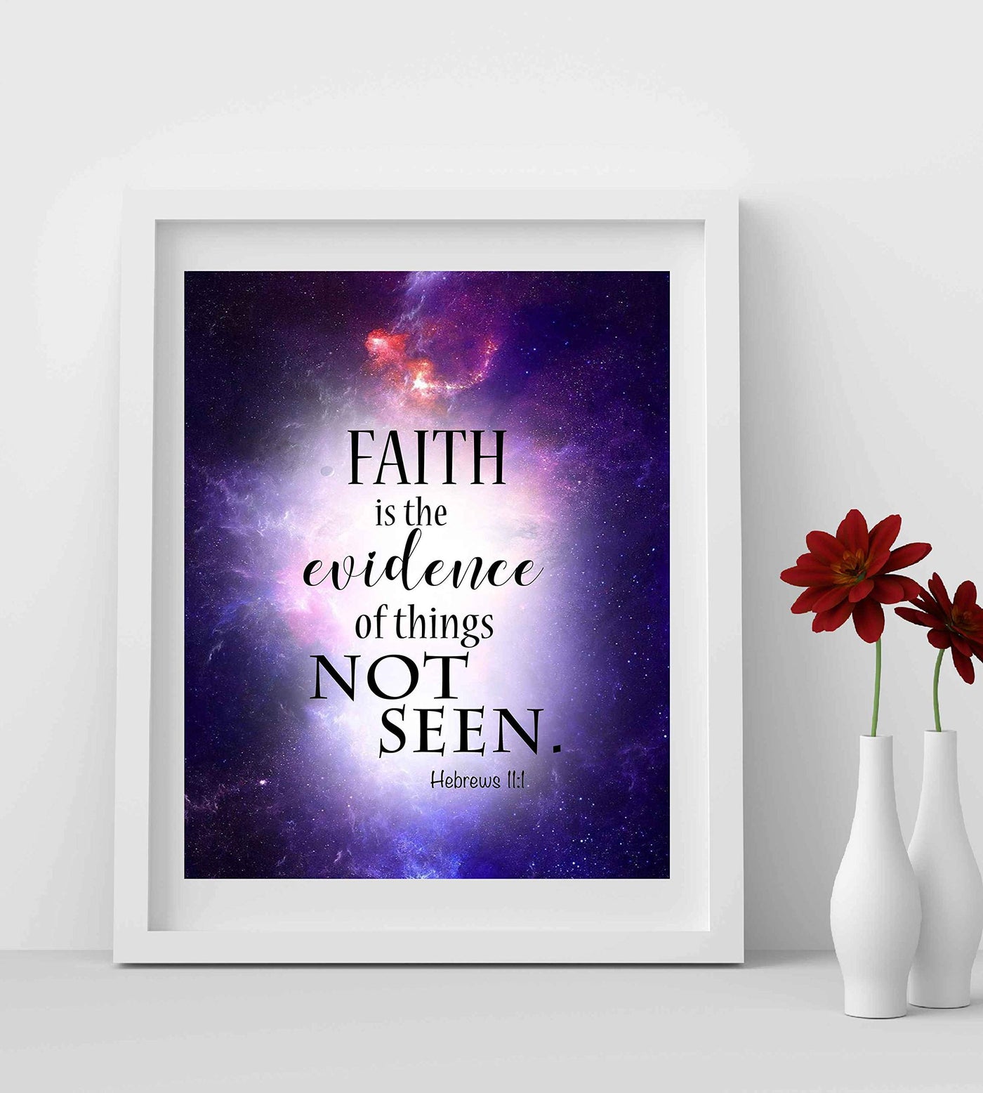 Faith Is Evidence of Things Not Seen- Hebrews 11:1- Bible Verse Wall Art Sign- 8 x 10" Starry Universe Scripture Print- Ready to Frame. Home-Office-Christian Decor. Great Religious Gift of Faith!