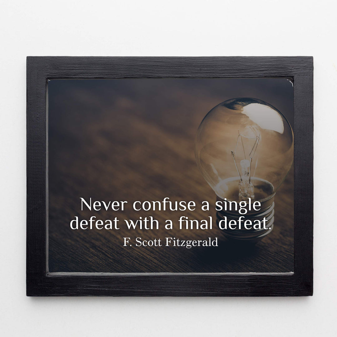 Never Confuse A Single Defeat With A Final Defeat" F. Scott Fitzgerald Quotes-14 x 11" Inspirational Wall Art Print-Ready to Frame. Motivational Home-Office-Studio-Dorm Decor. Great Literary Gift!