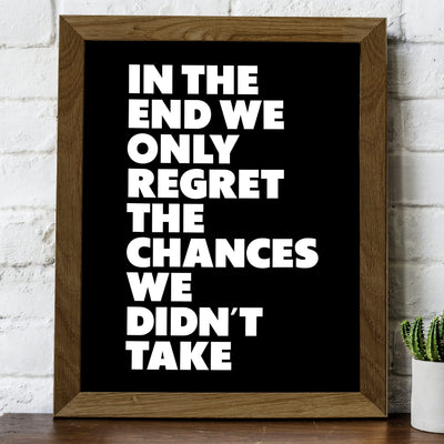 In the End, Only Regret Chances We Didn't Take Motivational Quotes Wall Sign-8 x 10" Inspirational Art Print-Ready to Frame. Modern Decor for Home-Office-Desk-School-Gym. Great Gift of Motivation!
