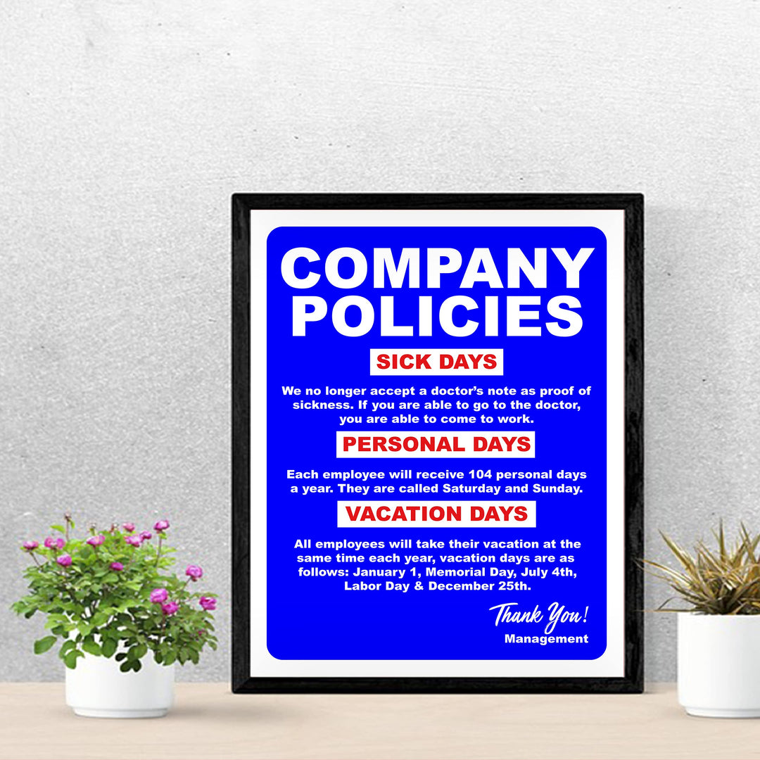 Company Policies- Funny Office Sign - 11 x 14" Wall Decor Print-Ready To Frame. Humorous Wall Print for Home-Office-Shop-Garage-Bar. Great Desk &amp; Cubicle Sign! Perfect Gag Gift-Novelty Sign!