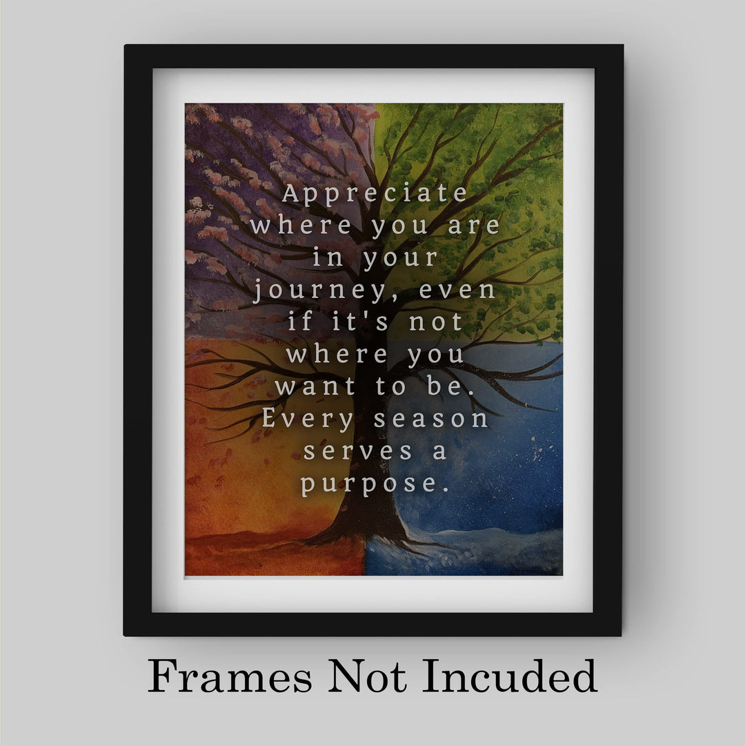 Appreciate Where You Are In Your Journey Inspirational Quotes Wall Art -8 x 10" Motivational Four Seasons Tree Print -Ready to Frame. Home-Office-School-Library Decor. Great Gift for Inspiration!