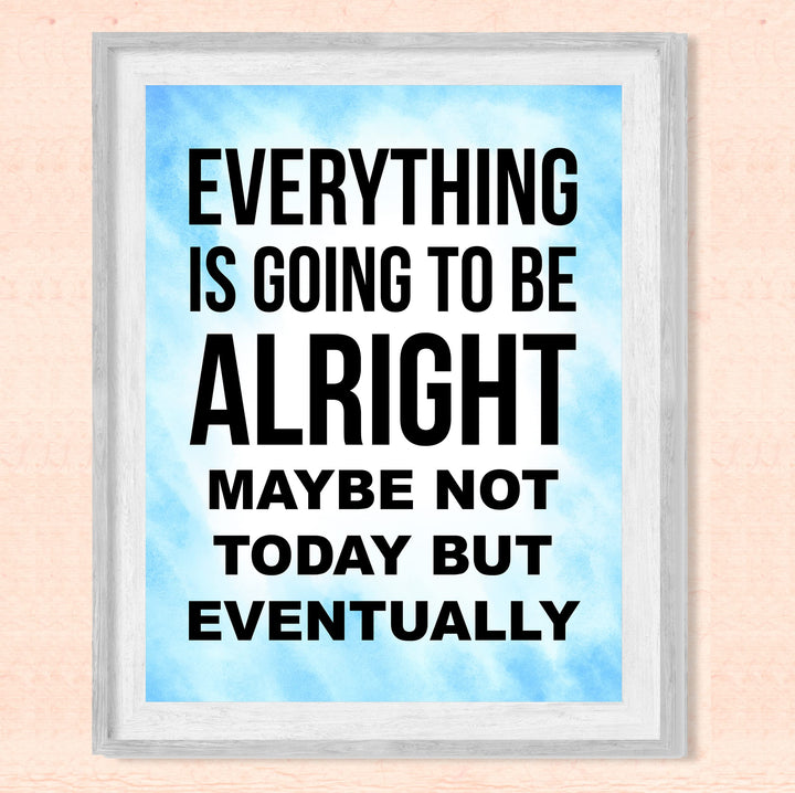 Everything Is Going to Be Alright Inspirational Quotes Wall Art -8 x 10" Motivational Typography Print -Ready to Frame. Positive Decoration for Home-Office-School Decor. Great Gift and Reminder!
