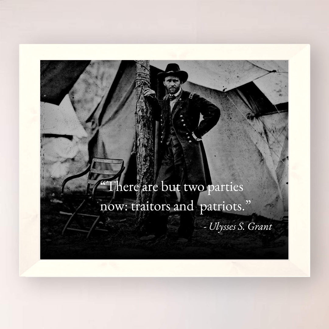 Ulysses S. Grant Quotes-"There Are But Two Parties Now: Traitors &amp; Patriots"-Political Wall Art- 10 x 8" Historical American Photo Print-Ready to Frame. Patriotic Home-Office-Cave-Library Decor.