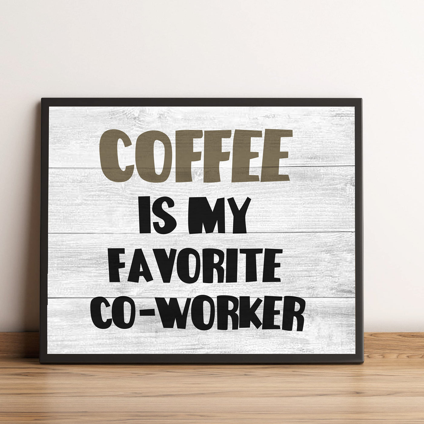 Coffee Is My Favorite Co-Worker Funny Office Wall Sign -10 x 8" Sarcastic Art Print -Ready to Frame. Home-Kitchen-Office-Desk-Cafe Decor. Perfect Gift for Coffee Lovers! Printed on Photo Paper.