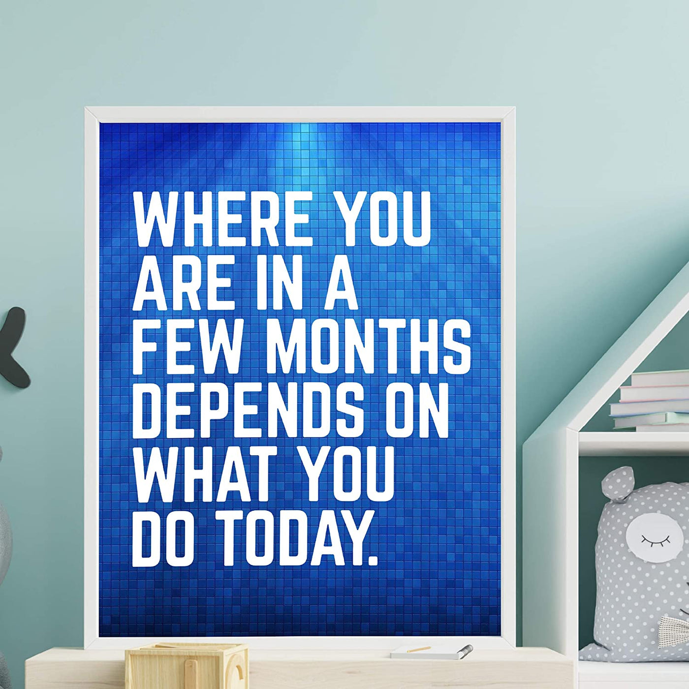 “Where You Are In A Few Months Depends On Today” Motivational Quotes Wall Art-11 x 14"