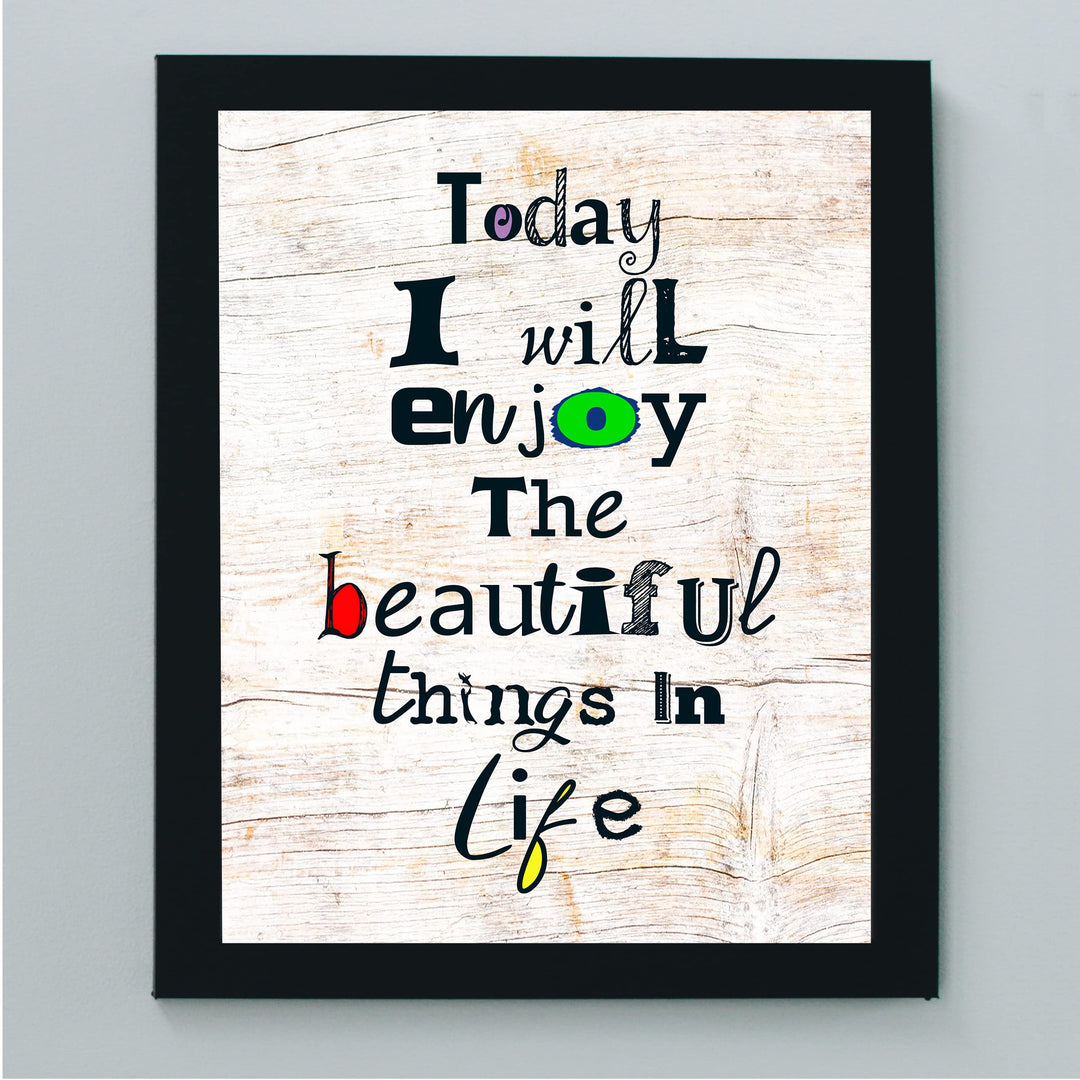 Today I Will Enjoy the Beautiful Things in Life Inspirational Wall Art Sign- 8 x 10" Distressed Wood Design Print -Ready to Frame. Home-Office-School-Motivational Decor. Great Gift for Inspiration.