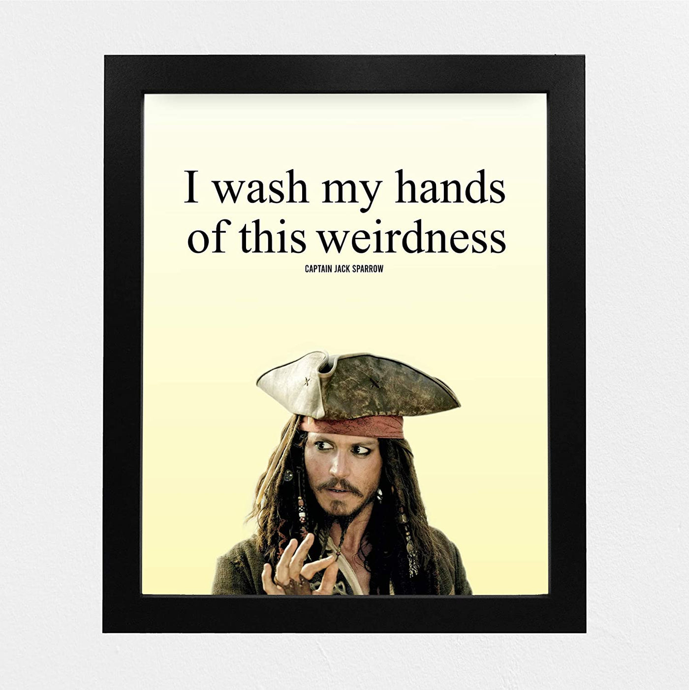 Jack Sparrow Quotes Wall Sign-“I Wash My Hands of This Weirdness”-10 x 8"