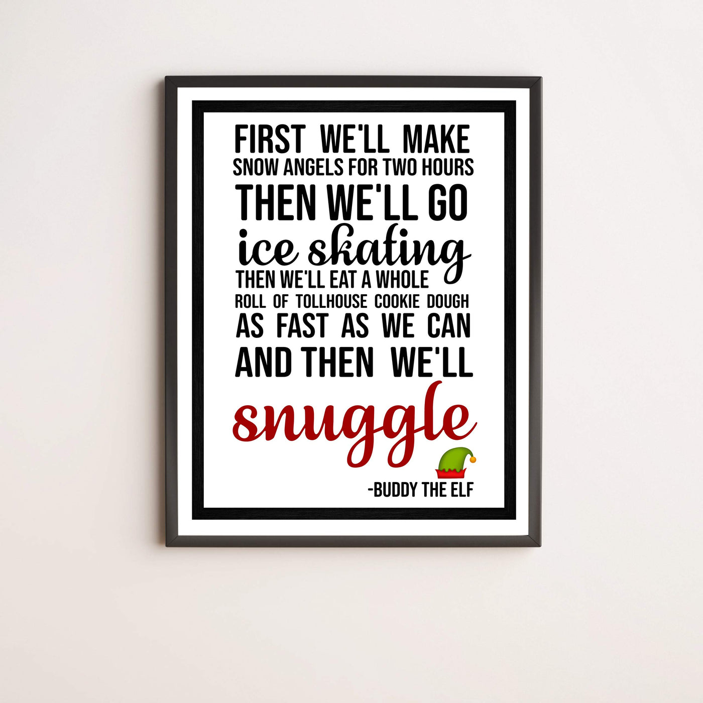 First We'll Make Snow Angels-Then We'll Snuggle Funny Christmas Wall Art Sign-11 x 14" Elf Holiday Poster Print -Ready to Frame. Home-Office-Kids Bedroom-Farmhouse Decor. Great Gift for Buddy Fans!