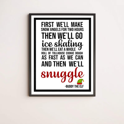 First We'll Make Snow Angels-Then We'll Snuggle Funny Christmas Wall Art Sign-11 x 14" Elf Holiday Poster Print -Ready to Frame. Home-Office-Kids Bedroom-Farmhouse Decor. Great Gift for Buddy Fans!