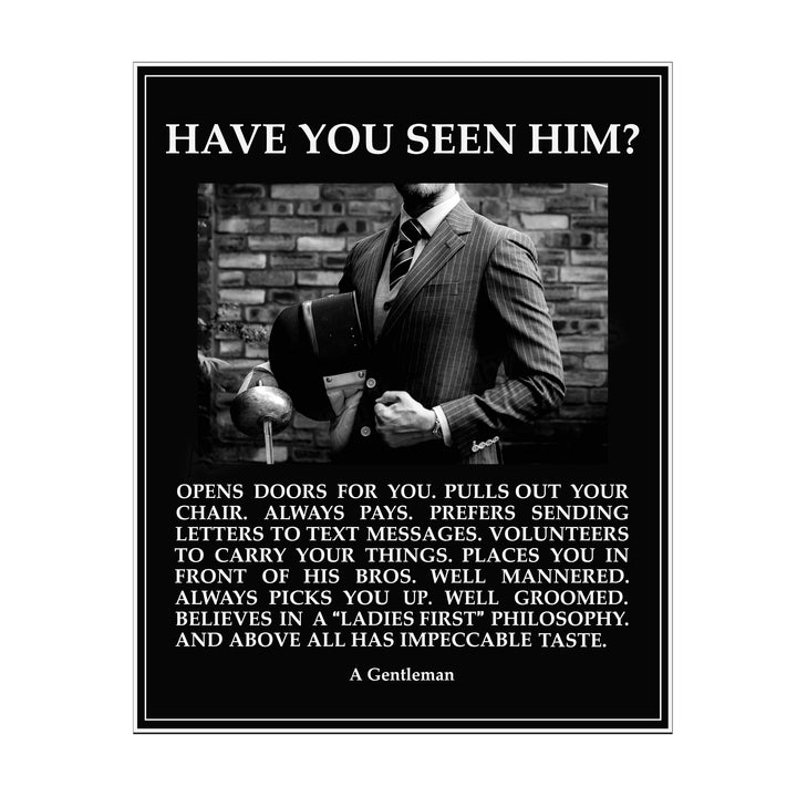 Have You Seen Him-A Gentleman Motivational Wall Art for Men -11 x 14" Typographic Photo Print-Ready to Frame. Inspirational Home-Office-Man Cave-School Decor. Great Reminders for All Gentlemen!