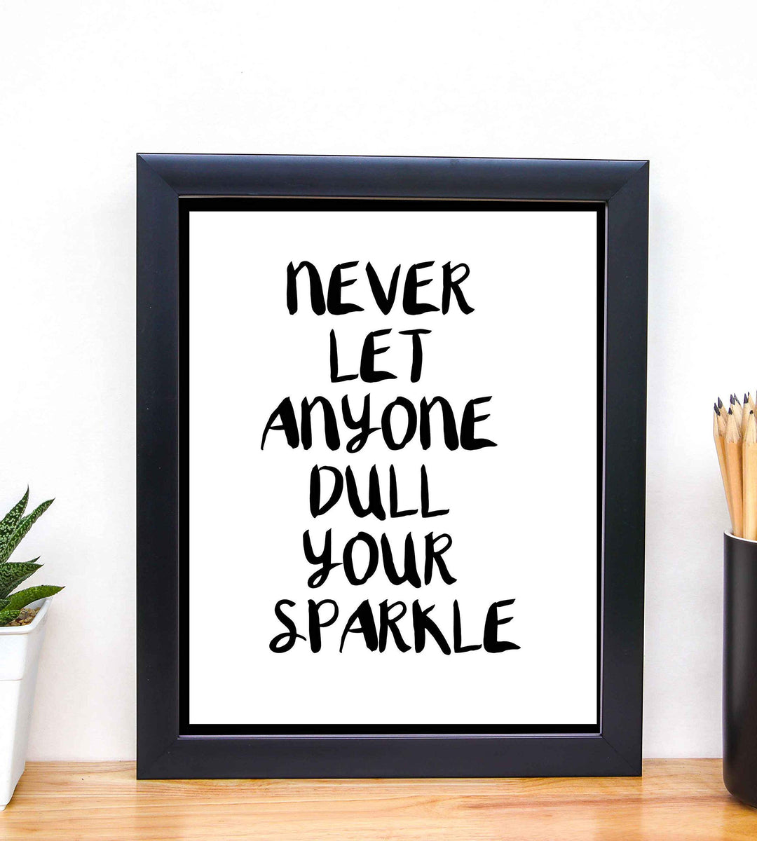 Never Let Anyone Dull Your Sparkle Inspirational Quotes Wall Sign-8 x 10" Modern Typographic Art Print-Ready to Frame. Home-Office-Studio-Desk-School Decor. Great Motivational Gift. Just Be You!
