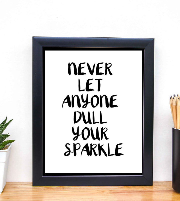 Never Let Anyone Dull Your Sparkle Inspirational Quotes Wall Sign-8 x 10" Modern Typographic Art Print-Ready to Frame. Home-Office-Studio-Desk-School Decor. Great Motivational Gift. Just Be You!