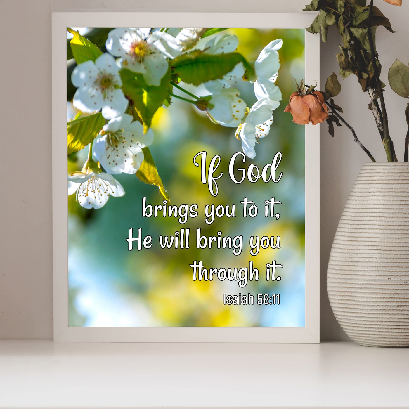 If God Brings You To It-He Will Bring You Through It-Isaiah 58:11- Bible Verse Wall Art -8 x 10"-Floral Scripture Wall Print -Ready to Frame. Inspirational Home-Office-Christian-Faith Decor!