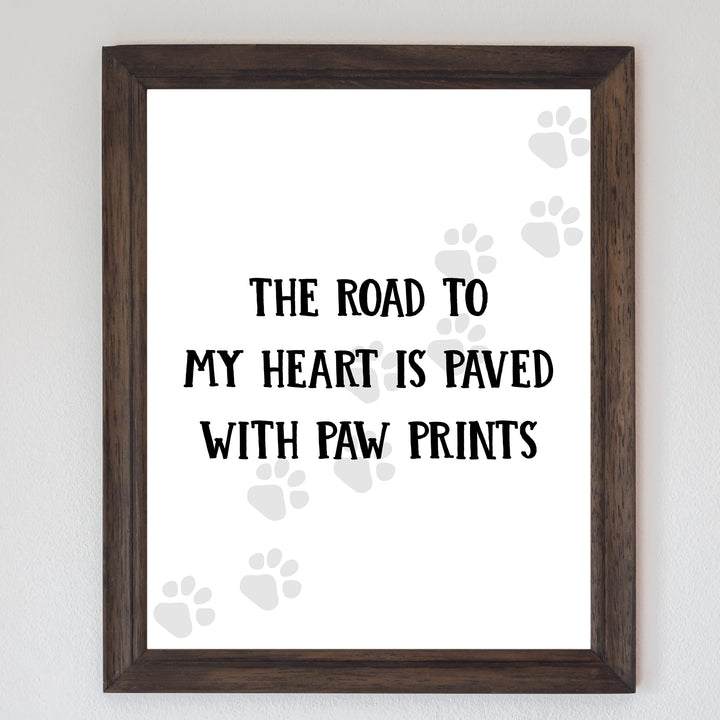 The Road to My Heart Is Paved With Paw Prints- Funny Dog &amp; Cat Wall Art Sign- 8 x 10" Modern Wall Decor Print -Ready to Frame. Perfect Home-Office-Vet Clinic Decor. Great Gift for Pet Owners!