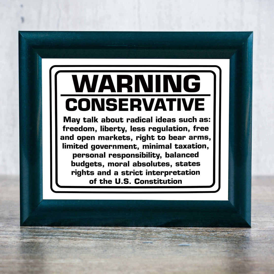 WARNING-Conservative Political Wall Art Sign. -10 x 8" Sarcastic Poster Print-Ready to Frame. Funny Home-Office-Desk-Bar-Man Cave Decor. Perfect Gift for Patriotic Friends &amp; Family!