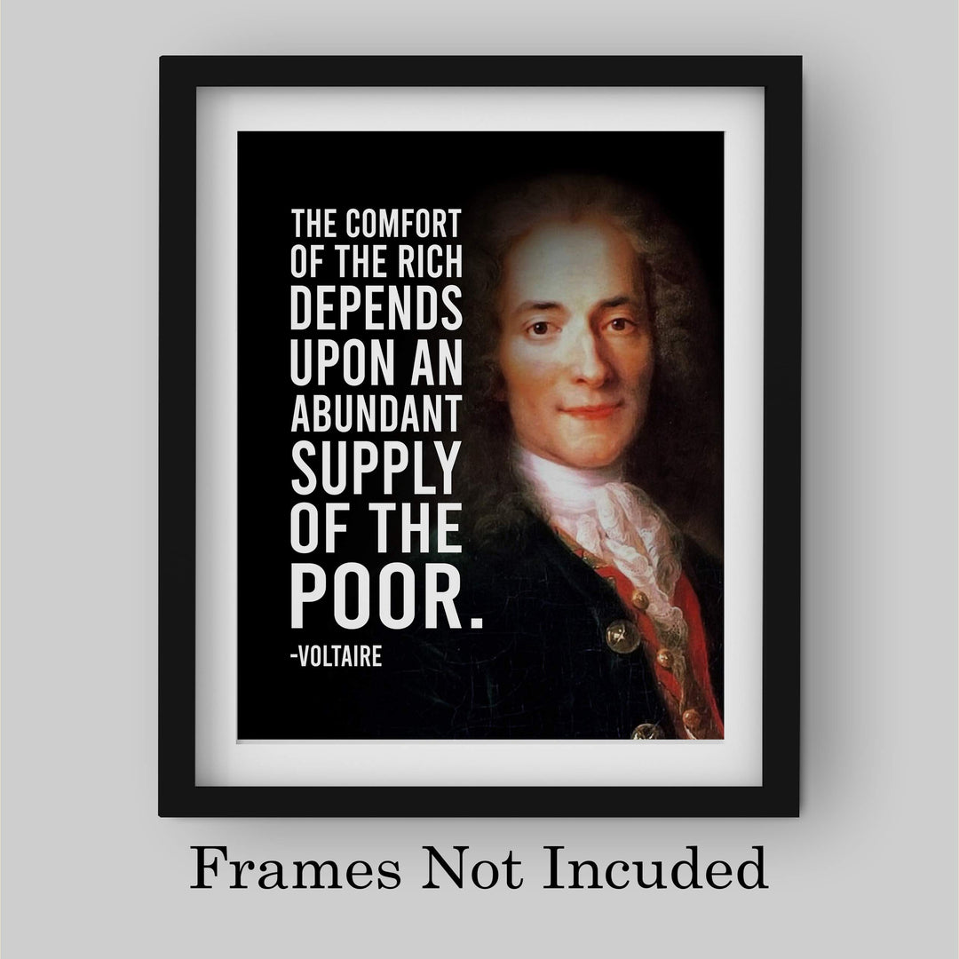 Voltaire Quotes-"Comfort of the Rich Depends Upon Supply of the Poor"-8x10" Political Portrait Wall Print-Ready to Frame. Inspirational Home-Office-School-Library Decor. Great Gift for History Fans!