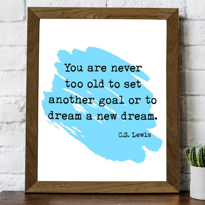 C.S. Lewis Quotes Wall Art -"Never Too Old to Set Another Goal"- 8 x 10" Inspirational Painting Design Print -Ready to Frame. Modern Home-Office-School-Christian Decor. Great Motivational Gift!
