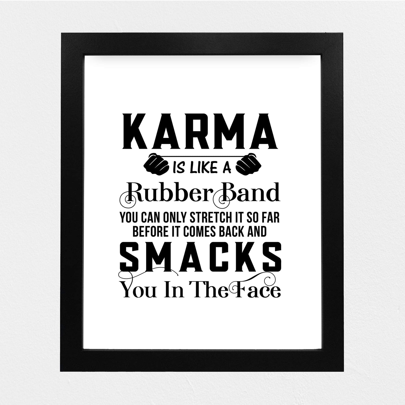 Karma Is Like A Rubber Band-Can Only Stretch So Far Funny Quotes Wall Art Sign -8 x 10" Sarcastic Poster Print-Ready to Frame. Humorous Home-Studio-Office-Desk Decor. Great Advice and Fun Gift!