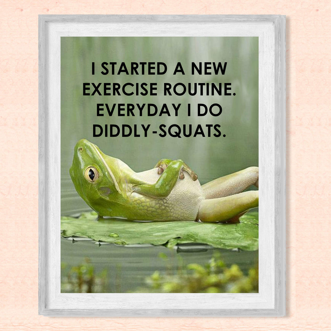 I Started A New Exercise Routine-Diddly Squats Funny Wall Art Sign-8 x 10" Humorous Fitness Poster Print-Ready to Frame. Home-Office-Bar-Shop Decor. Fun Novelty Gift for Sarcastic Friends &amp; Family!